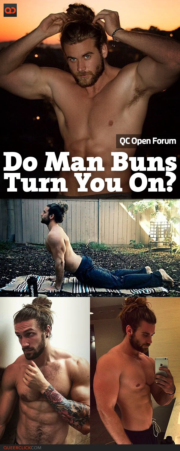 QC Open Forum: Do Man Buns Turn You On?