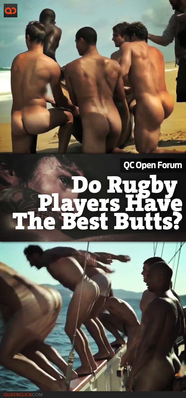QC Open Forum: Do Rugby Players Have The Best Butts?
