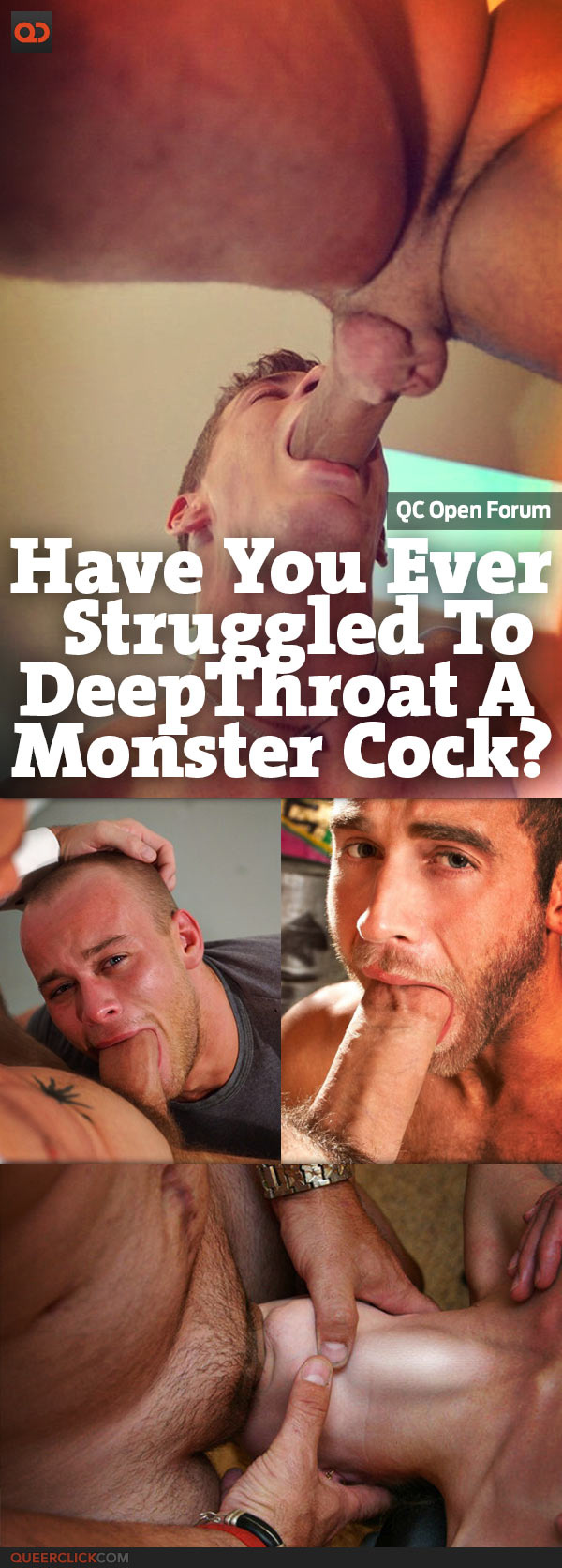QC Open Forum: Have You Ever Struggled To Deepthroat A Monster Cock?