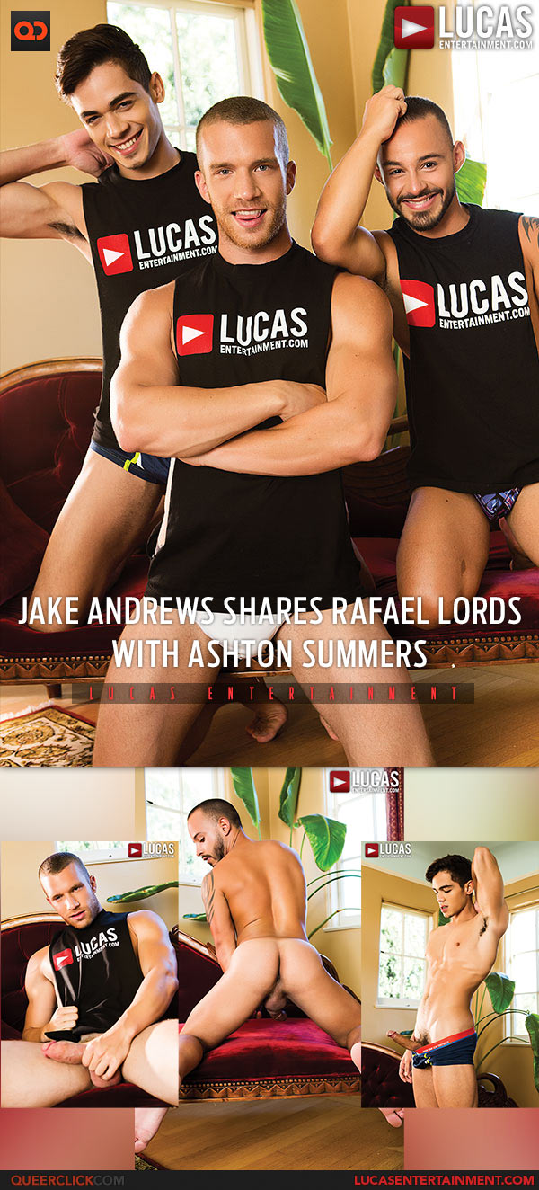 Lucas Entertainment: Jake Andrews and Ashton Summers Fuck Rafael Lords - Bareback