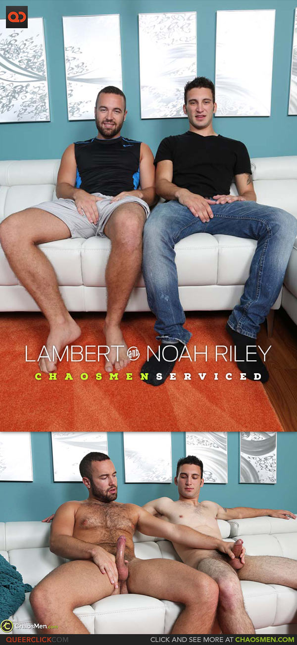 ChaosMen: Lambert And Noah Riley - Serviced
