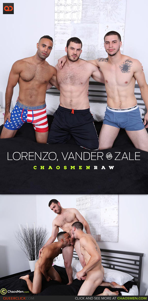 ChaosMen: Lorenzo, Vander And Zale Bareback Threesome