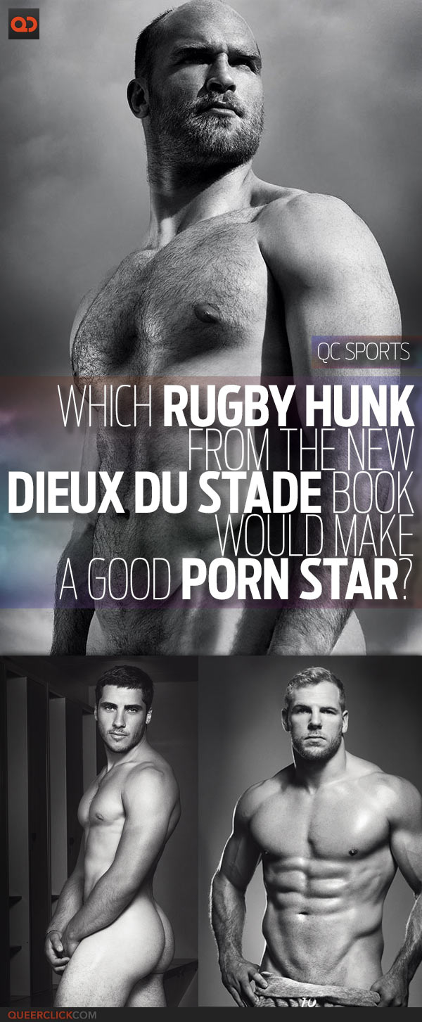 QC Sports: Which Rugby Hunk From The New Dieux Du Stade Book Would Make A Good Porn Star?