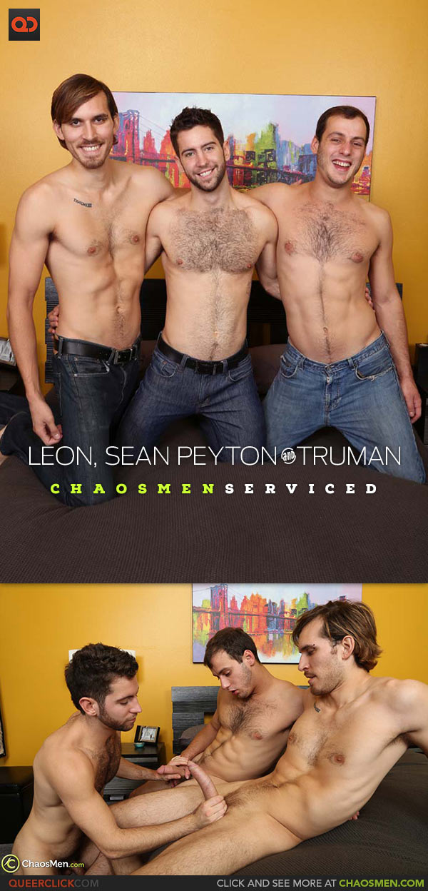 ChaosMen: Leon, Sean Peyton and Truman - Serviced
