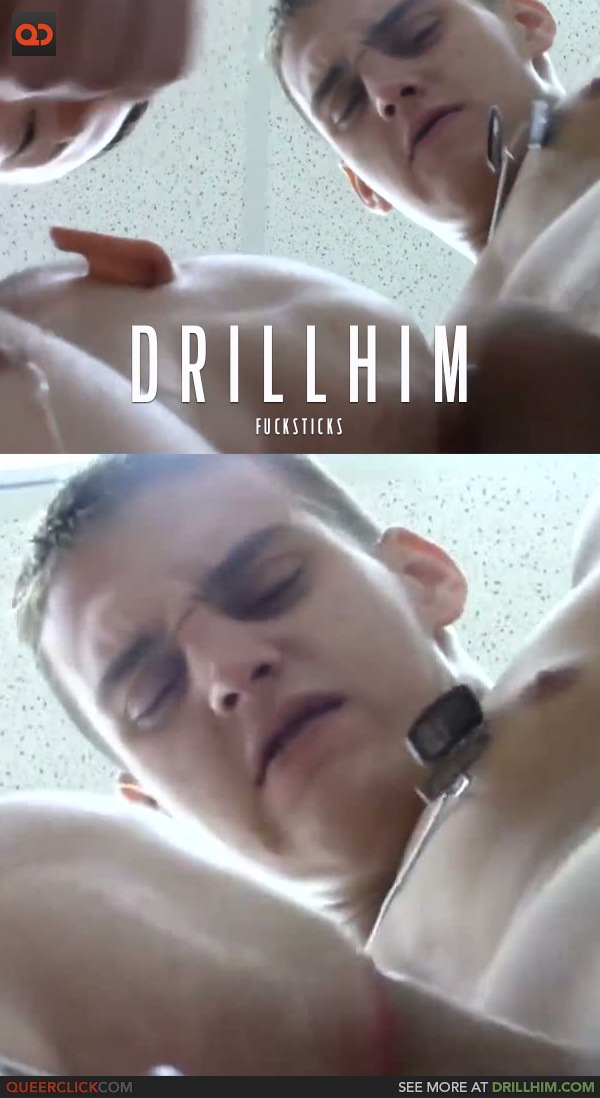 drillhim-fucksticks