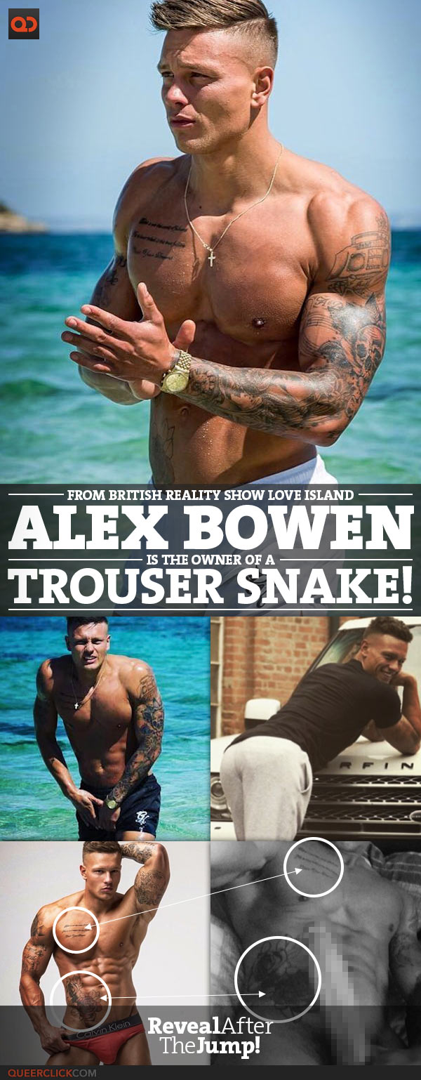 Alex Bowen, From British Reality Show Love Island, Is The Owner Of A Trouser Snake!