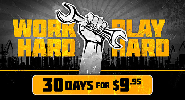 Work Hard, Play Hard - 30 days for $9.95