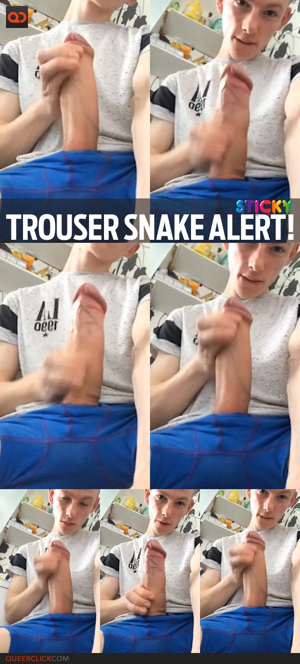 Trouser Snake Alert!