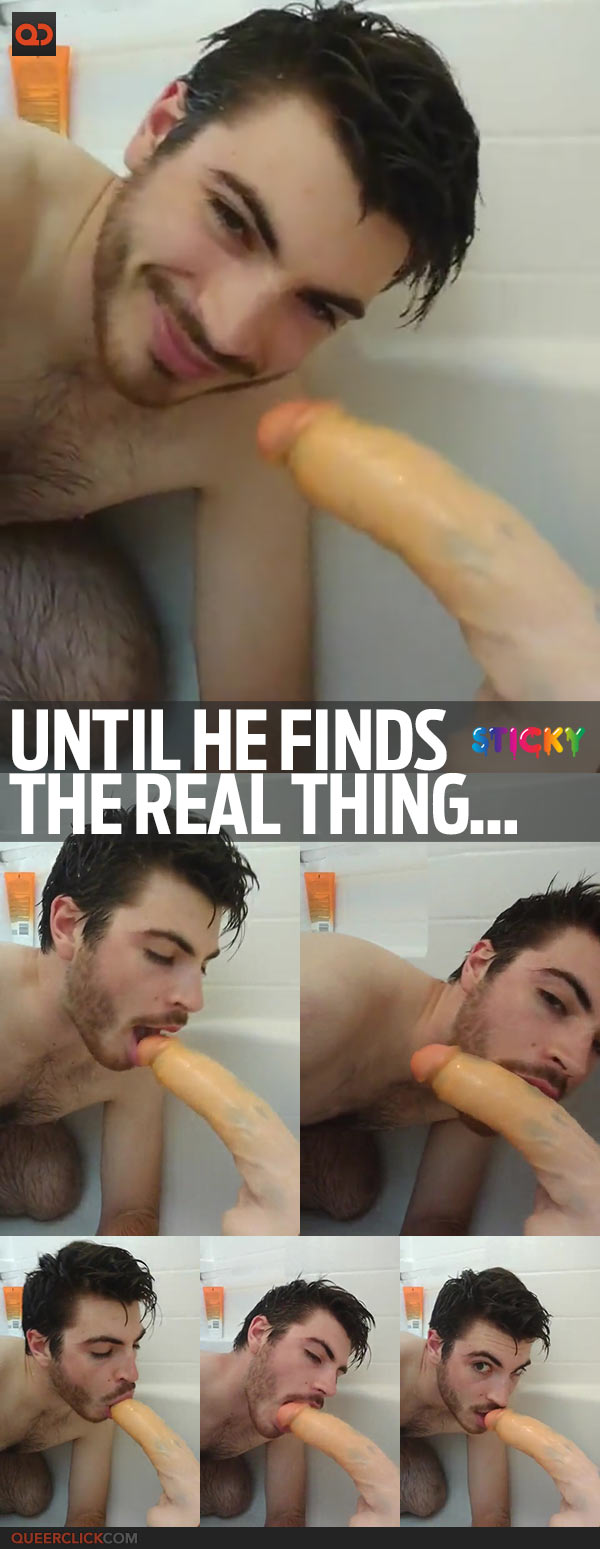 Until He Finds The Real Thing…