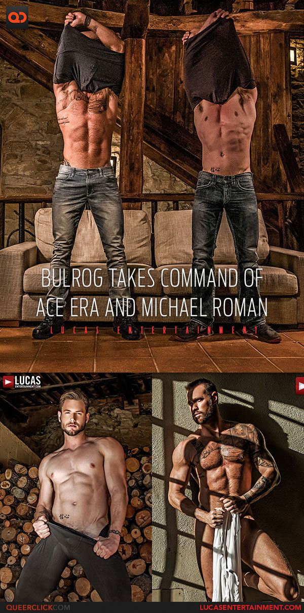Lucas Entertainment: Bulrog takes command of Ace Era and Michael Roman - Bareback