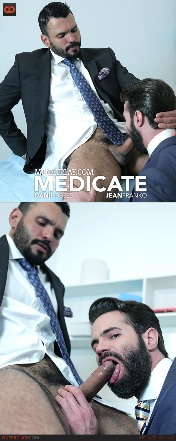 MenAtPlay: Medicate - Dani Robles and Jean Franko