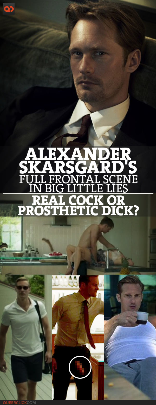 Alexander Skarsgard's Full Frontal Scene In Big Little Lies - Real Cock Or Prosthetic Dick?
