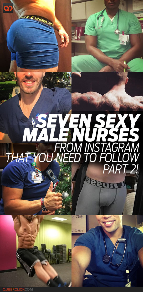 Seven Sexy Male Nurses From Instagram That You Need To Follow - Part 2!