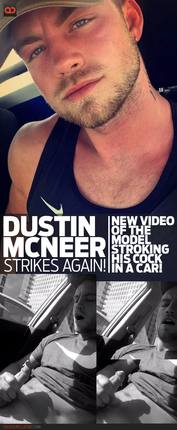 [update] Dustin McNeer Strikes Again -  New Video Of The Model Stroking His Cock In A Car!