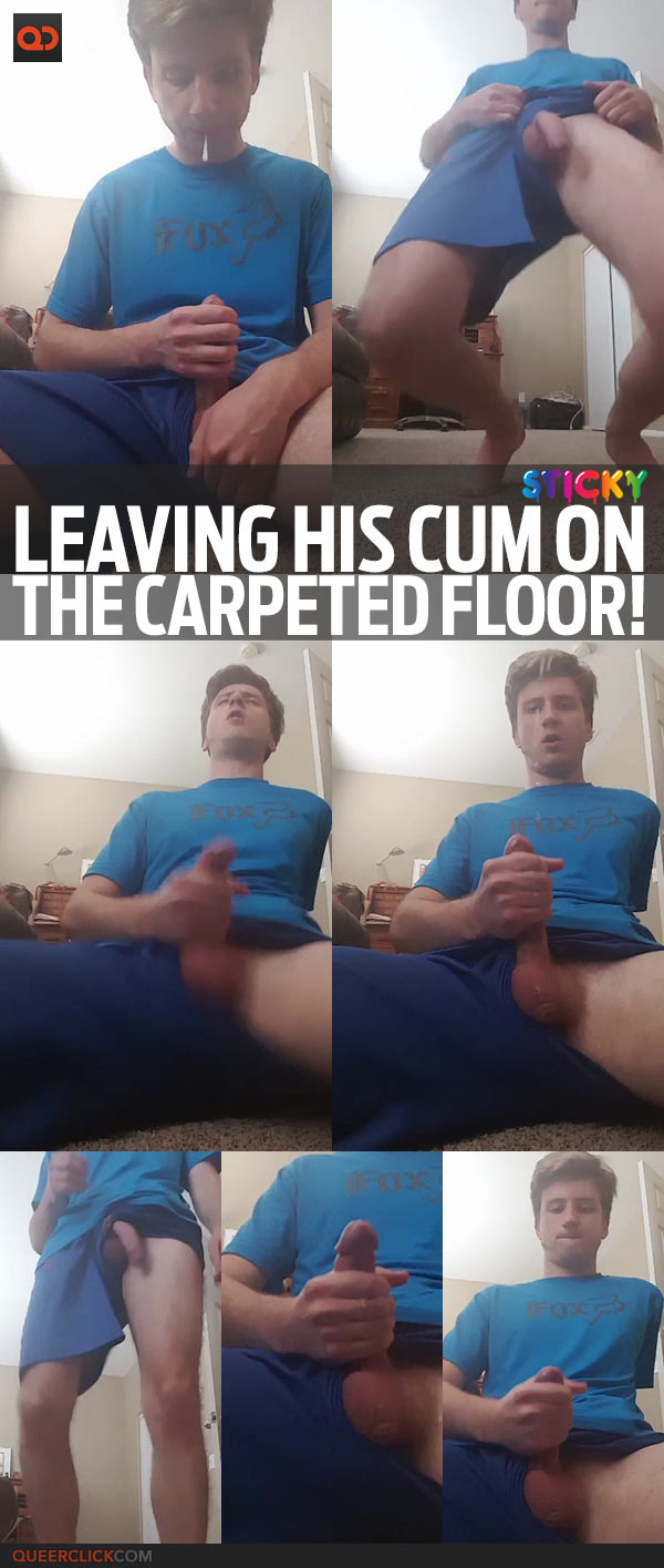 Leaving His Cum On The Carpeted Floor!