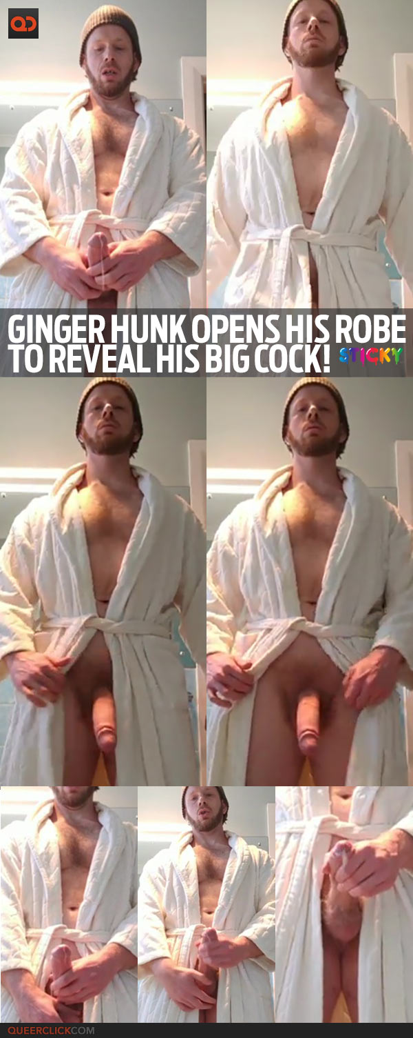 Ginger Hunk Opens His Robe To Reveal His Big Cock!