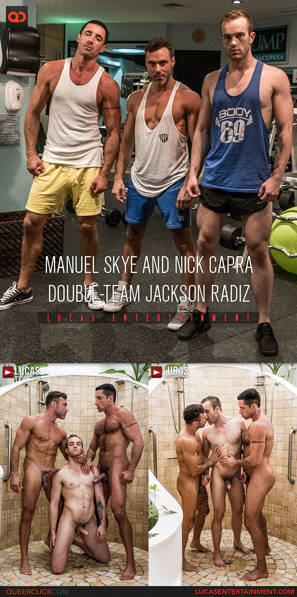 Lucas Entertainment: Manuel Skye, Nick Capra and Jackson Radiz Bareback Threesome