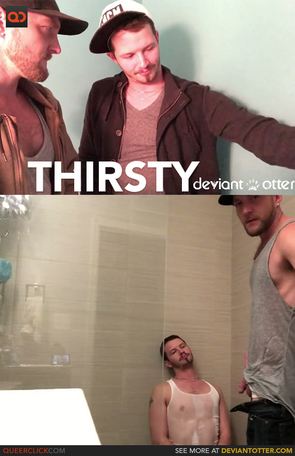 Deviant Otter: Thirsty