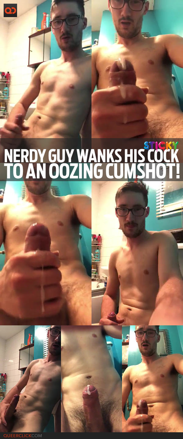Nerdy Guy Wanks His Cock To An Oozing Cumshot!