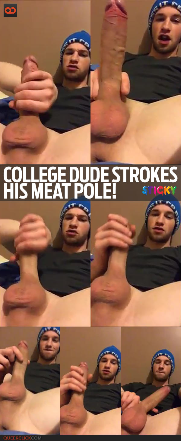 College Dude Strokes His Meat Pole!