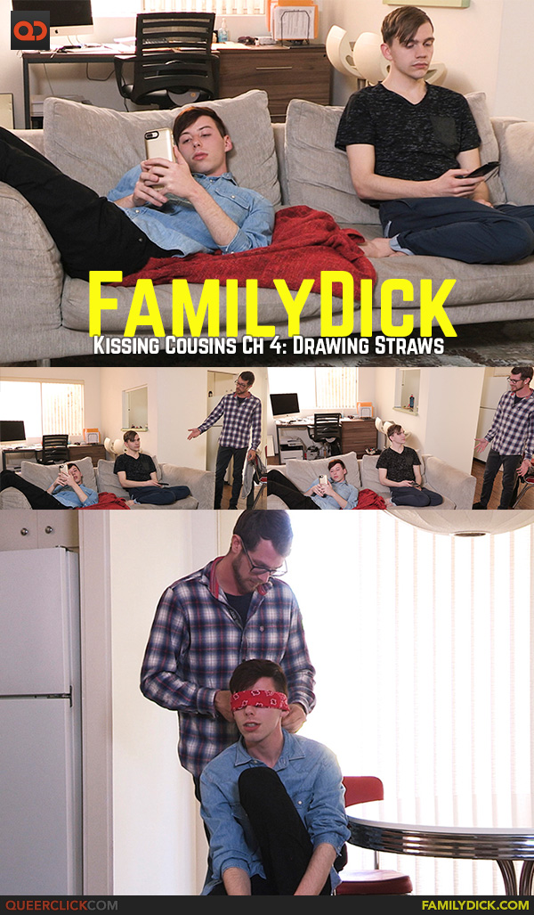 Family Dick: Kissing Cousins Ch 4: Drawing Straws