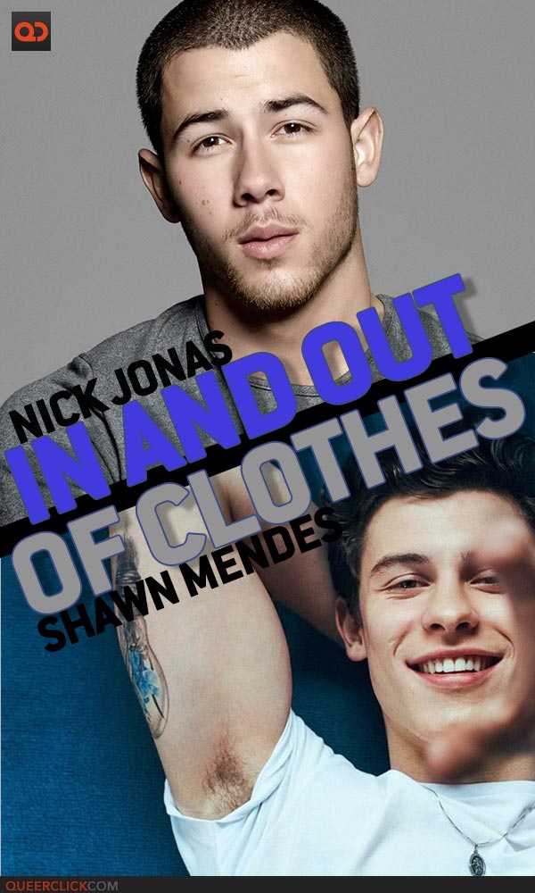 In And Out of Clothes: Nick Jonas VS Shawn Mendes