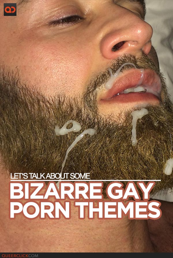 Let's Talk About Some Bizarre Gay Porn Themes