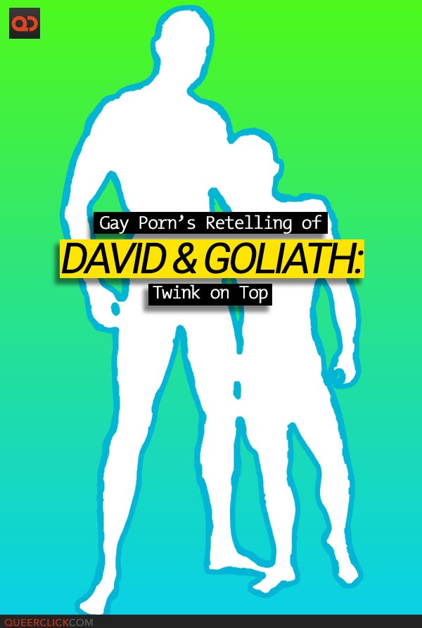 Gay Porn’s Retelling of David versus Goliath: Twink on Top