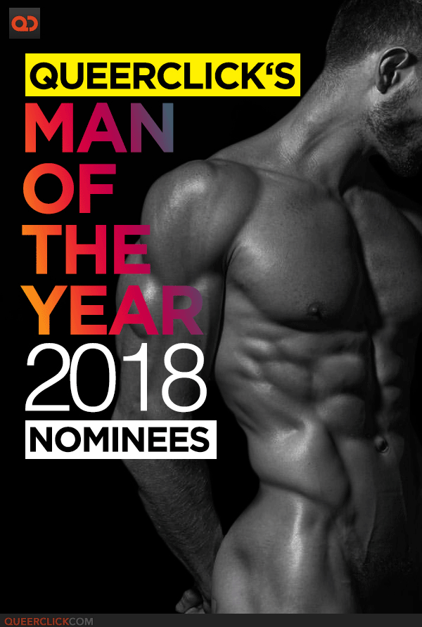 QueerClick’s Man Of The Year 2018 – Here Are Your Nominees!