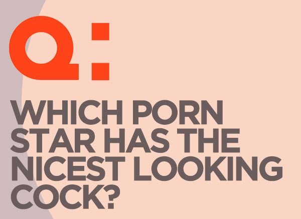 QUEERIOSITY: Which porn star has the nicest looking cock?
