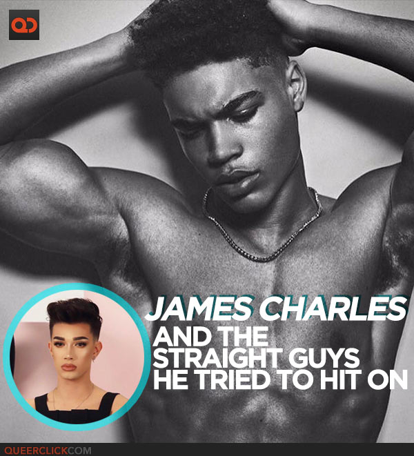 Make Up Guru James Charles And The Straight Guys He Tried To Hit On