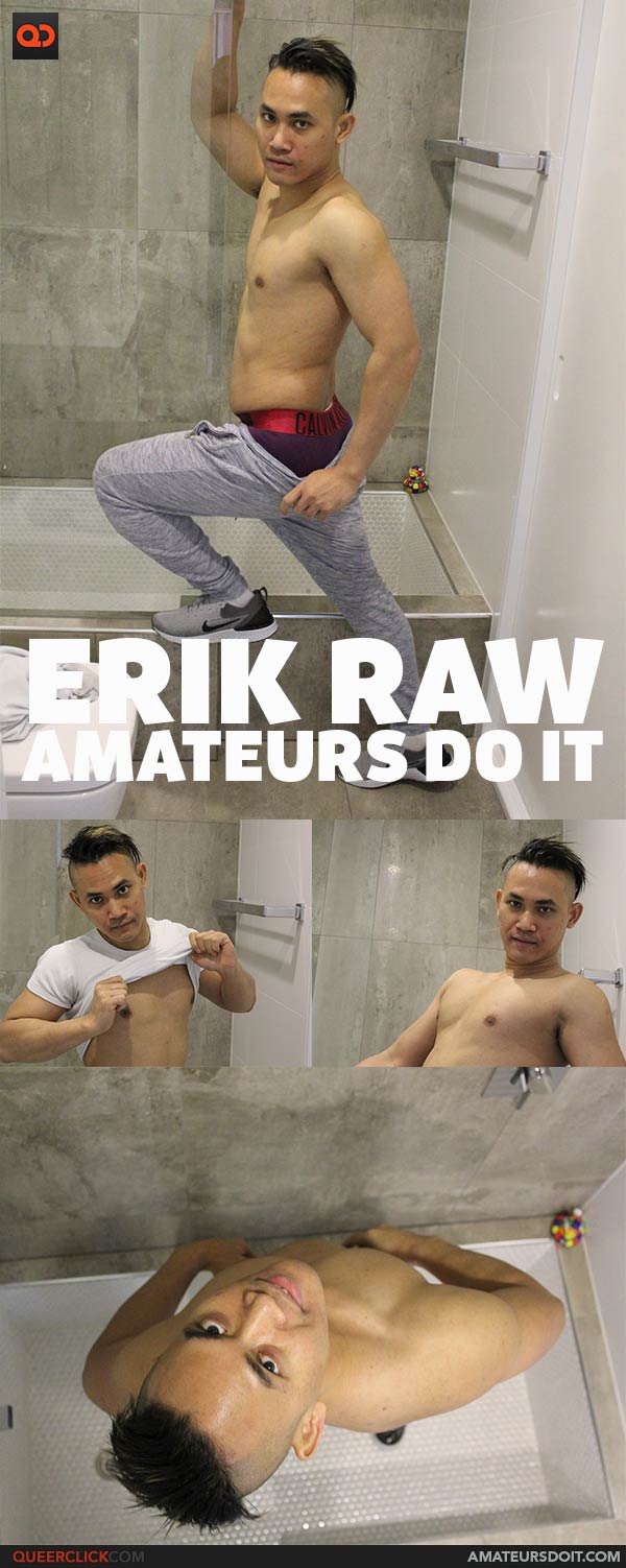 Amateurs do it: Erik Raw