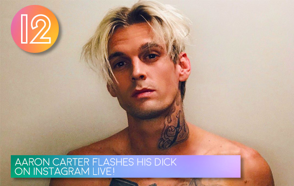 12. Aaron Carter Flashes His Dick On Instagram Live!