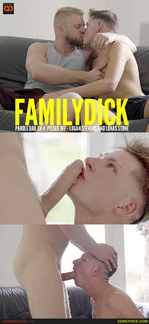 FamilyDick: Parole Dad Ch 4: Pissed Off - Logan Stevens and Lukas Stone - 12DAYSOFXXXMAS SAVINGS