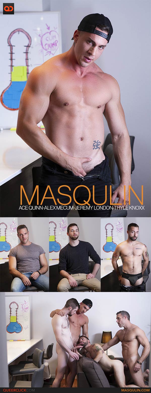 Masqulin:  Ace Quinn, Alex Mecum, Jeremy London and Thyle Knoxx
