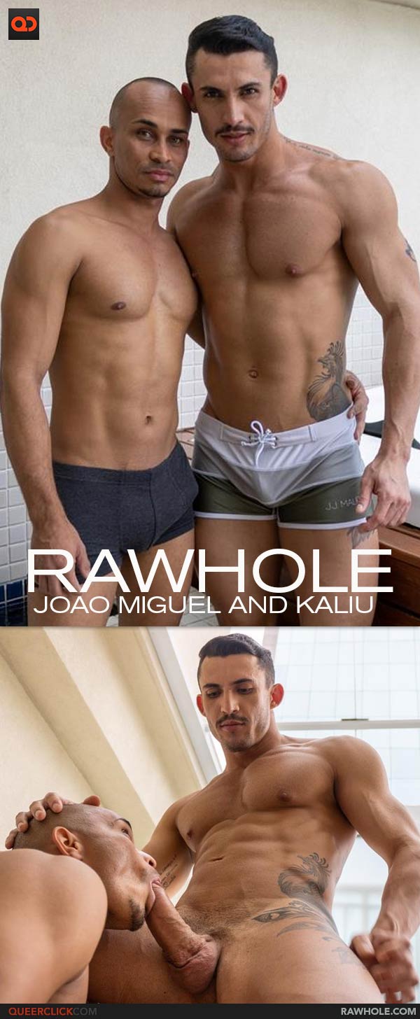 RawHole: Joao Miguel and Kaliu
