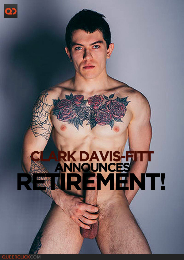 Watch: Clark Davis-Fitt Announces Retirement From Porn!