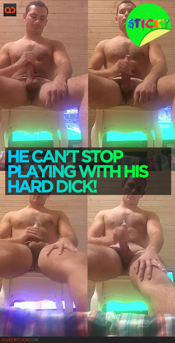 He Can't Stop Playing With His Hard Dick!