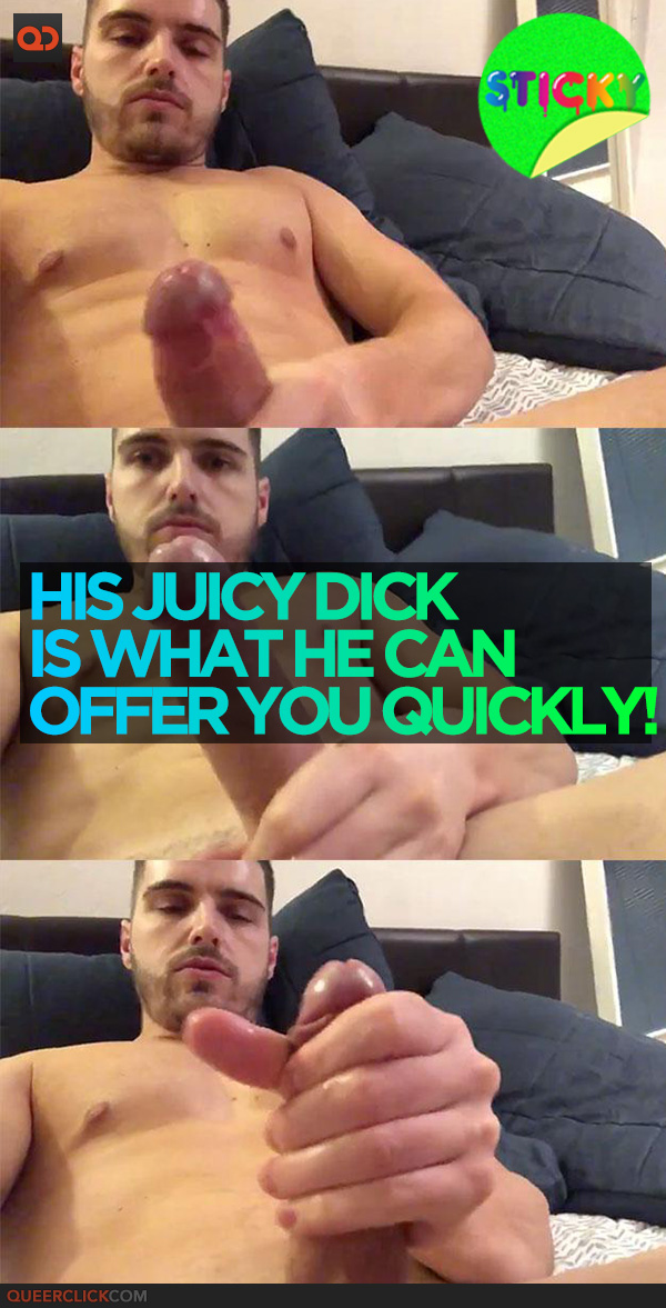 His Juicy Dick Is What He Can Offer You Quickly!
