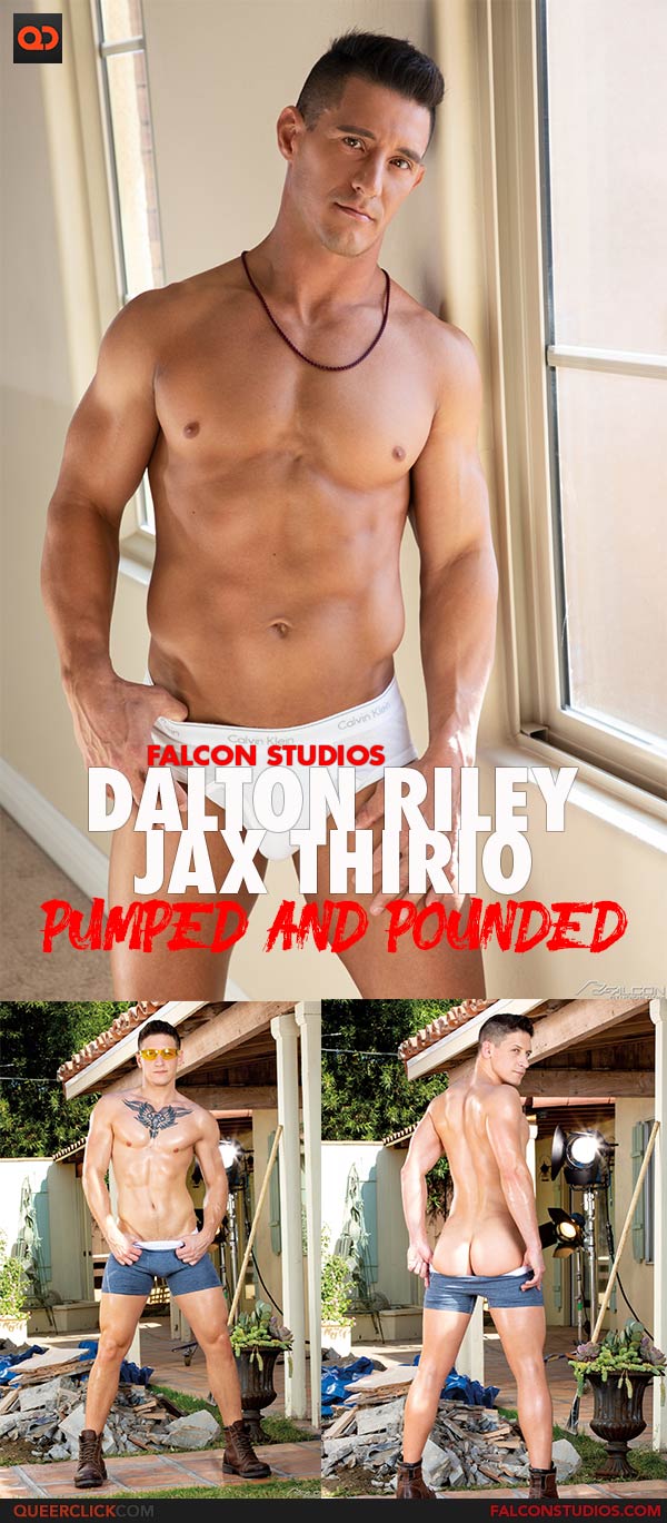 Falcon Studios: Dalton Riley and Jax Thirio - Pumped and Pounded