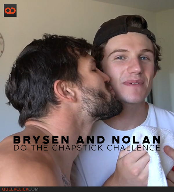 Brysen and His Boyfriend Nolan Do The Chapstick Challenge