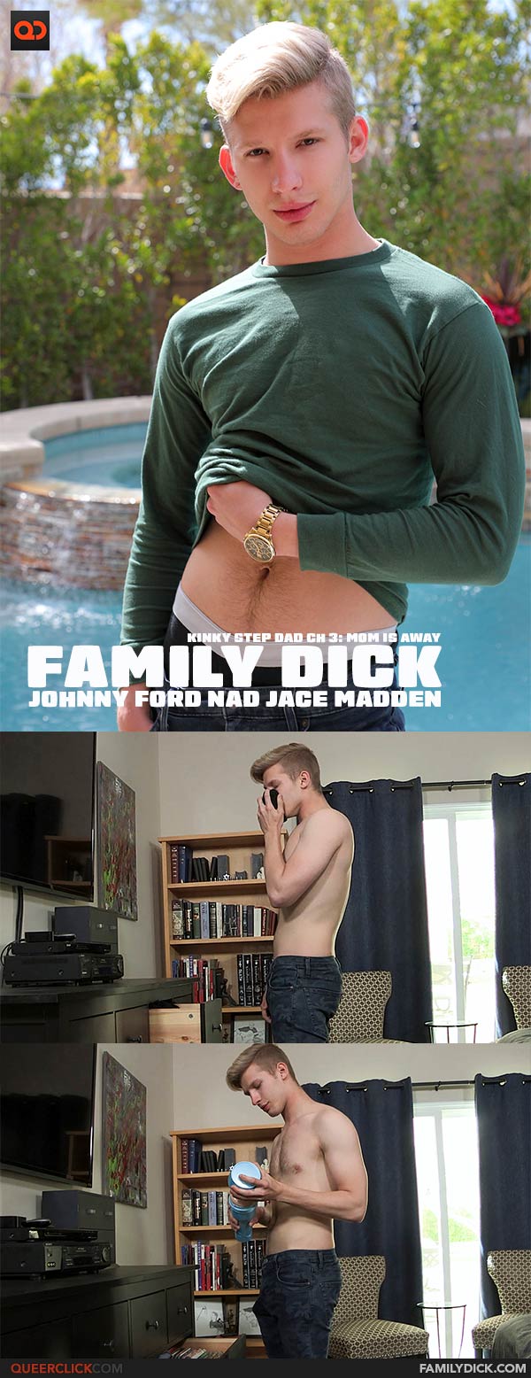 Family Dick: Kinky Step Dad Ch 3: Mom is Away