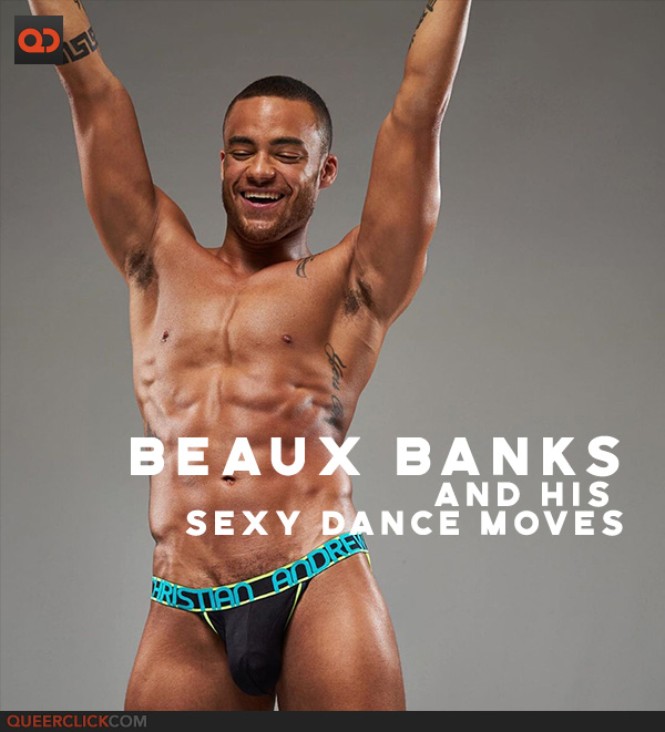 Beaux Banks is Showing His Dance Moves to Heat Up Your Feeds While on Quarantine!