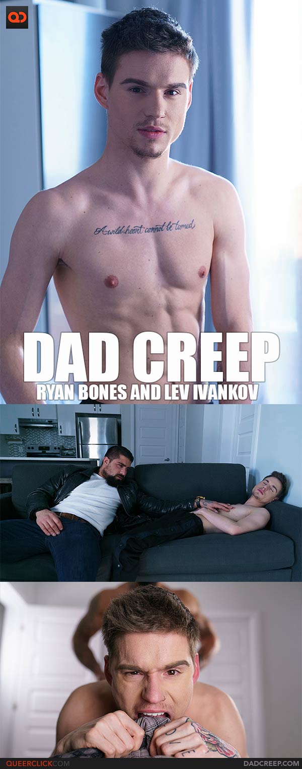 Dad Creep: Ryan Bones and Lev Ivankov