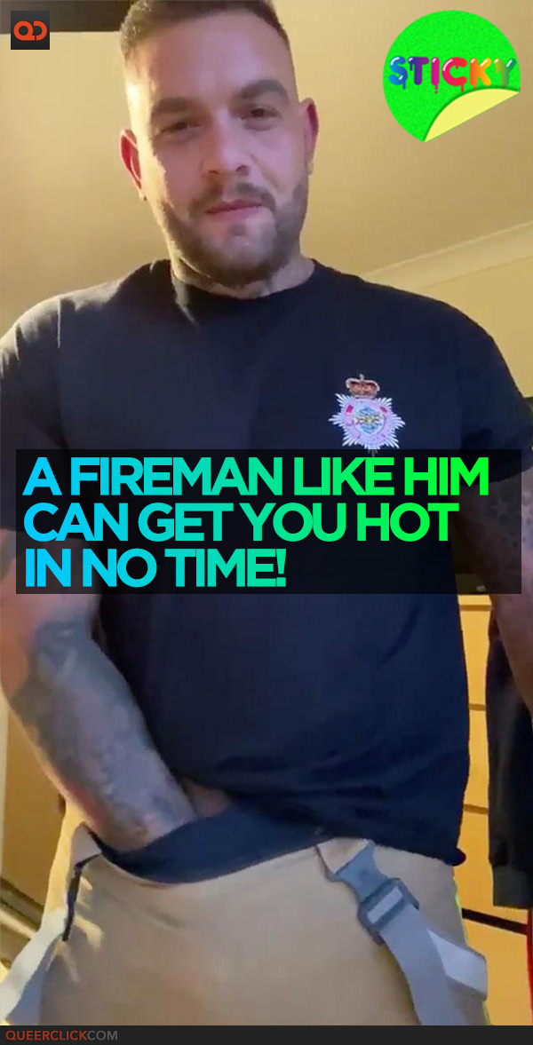 A Fireman Like Him Can Get You Hot in No Time!