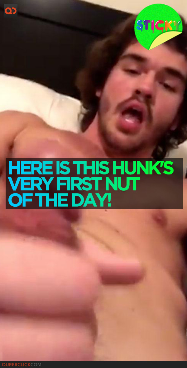 Here is This Hunk's Very First Nut of The Day!