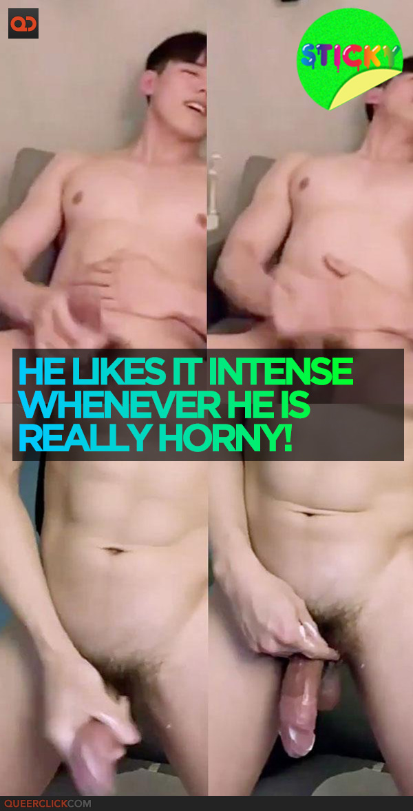 He Likes It Intense Whenever He is Really Horny!