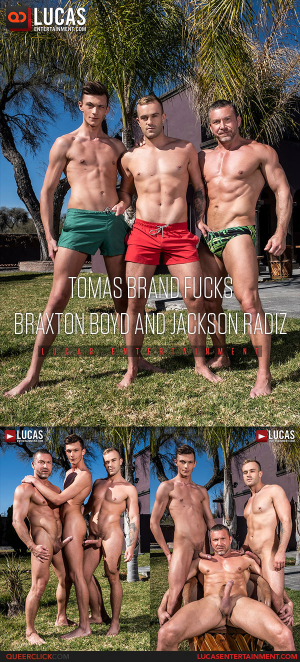 Lucas Entertainment: Braxton Boyd, Jackson Radiz and Tomas Brand - Bareback Threesome