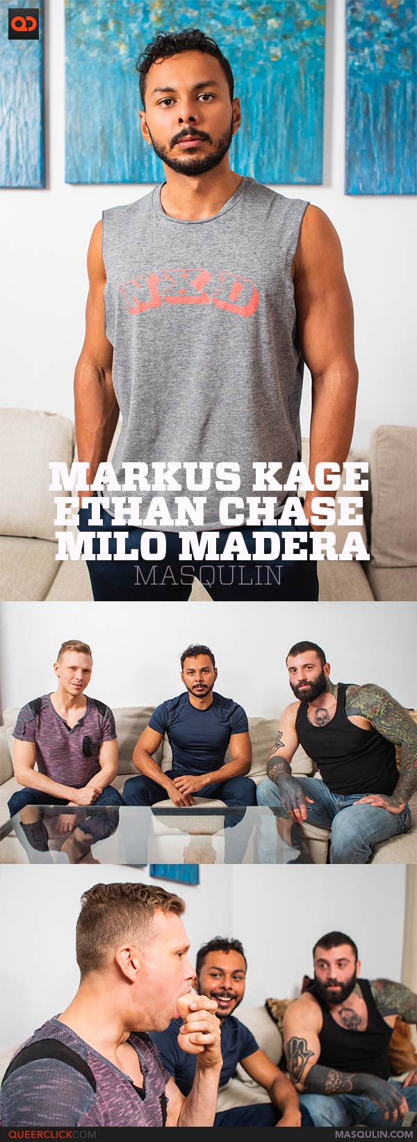 Masqulin: Markus Kage, Ethan Chase and Newcomer Milo Madera