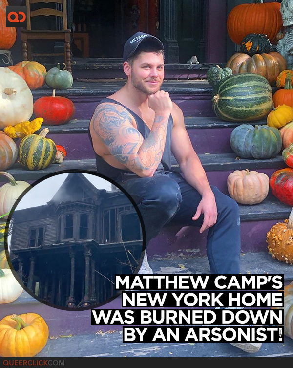 Matthew Camp's New York House Was Burned Down By an Arsonist!